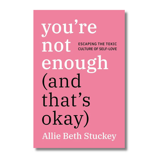 You're Not Enough (And That's Okay)
